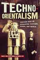 Amazon.com: Techno-Orientalism: Imagining Asia in